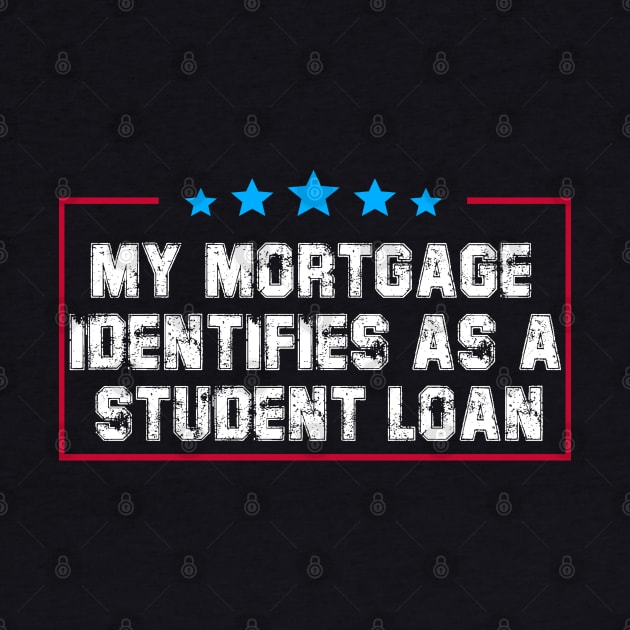 My Mortgage Identifies As A Student Loan by S-Log